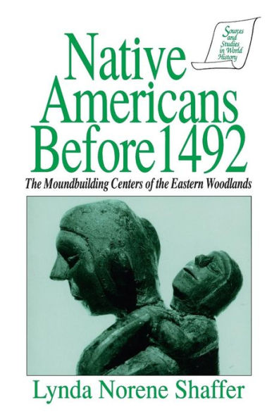 Native Americans Before 1492: Moundbuilding Realms of the Mississippian Woodlands / Edition 1
