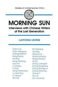 Title: Morning Sun: Interviews with Chinese Writers of the Lost Generation, Author: Laifong Leung