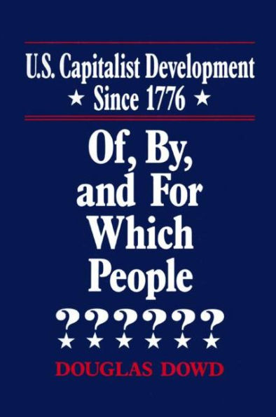 US Capitalist Development Since 1776: Of, by and for Which People? / Edition 1