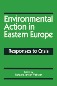 Title: Environmental Action in Eastern Europe: Responses to Crisis, Author: Barbara Jancar-Webster