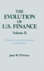 The Evolution of US Finance: v. 2: Restructuring Institutions and Markets / Edition 1