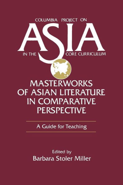 Masterworks of Asian Literature in Comparative Perspective: A Guide for Teaching: A Guide for Teaching / Edition 1
