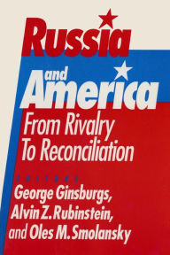 Title: Russia and America: From Rivalry to Reconciliation: From Rivalry to Reconciliation, Author: George Ginsburgs