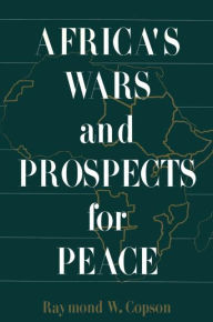 Title: Africa's Wars and Prospects for Peace, Author: Raymond W. Copson