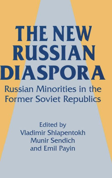 The New Russian Diaspora: Russian Minorities in the Former Soviet Republics