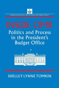 Title: Inside OMB:: Politics and Process in the President's Budget Office / Edition 1, Author: Shelley Lynne Tomkin