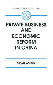 Title: Private Business and Economic Reform in China / Edition 1, Author: Susan Young