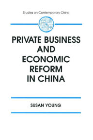 Title: Private Business and Economic Reform in China, Author: Susan Young