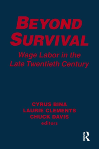 Beyond Survival: Wage Labour and Capital in the Late Twentieth Century / Edition 1