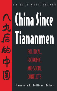 Title: China Since Tiananmen: Political, Economic and Social Conflicts - Documents and Analysis / Edition 1, Author: Nancy Sullivan