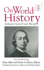 Title: Johann Gottfried Herder on World History: An Anthology: An Anthology, Author: Michael Palma