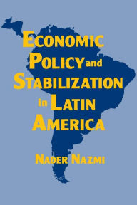 Title: Economic Policy and Stabilization in Latin America / Edition 1, Author: Nader Nazmi