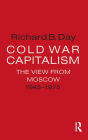 Cold War Capitalism: The View from Moscow, 1945-1975: The View from Moscow, 1945-1975 / Edition 1