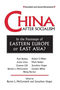 Title: China After Socialism: In the Footsteps of Eastern Europe or East Asia?: In the Footsteps of Eastern Europe or East Asia? / Edition 1, Author: Barrett L. McCormick