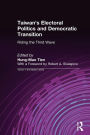 Taiwan's Electoral Politics and Democratic Transition: Riding the Third Wave: Riding the Third Wave / Edition 1