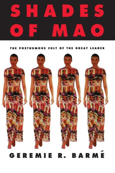 Shades of Mao: The Posthumous Cult of the Great Leader: The Posthumous Cult of the Great Leader / Edition 1