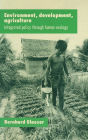 Environment, Development, Agriculture: Integrated Policy through Human Ecology / Edition 1