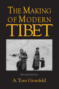 Title: The Making of Modern Tibet / Edition 2, Author: A.Tom Grunfeld