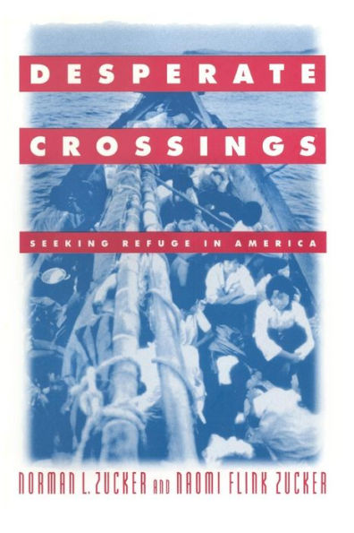 Desperate Crossings: Seeking Refuge in America / Edition 1
