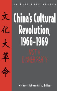 Title: China's Cultural Revolution, 1966-69: Not a Dinner Party, Author: Michael Schoenhals