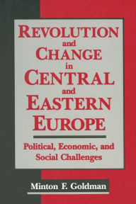 Title: Revolution and Change in Central and Eastern Europe: Political, Economic and Social Challenges / Edition 1, Author: Andrew Goldman
