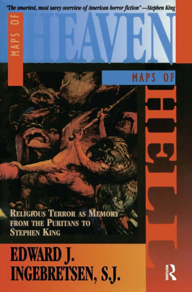 Maps of Heaven, Maps of Hell: Religious Terror as Memory from the Puritans to Stephen King / Edition 1