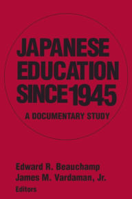 Title: Japanese Education since 1945: A Documentary Study / Edition 1, Author: Edward R. Beauchamp