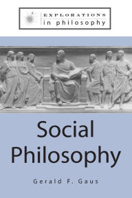 Title: Social Philosophy / Edition 1, Author: Gerald F. Gaus