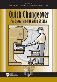 Title: Quick Changeover for Operators: The SMED System / Edition 1, Author: Shigeo Shingo