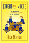 Caught in the Middle: A Leadership Guide for Partnership in the Workplace