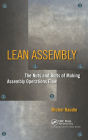 Lean Assembly: The Nuts and Bolts of Making Assembly Operations Flow / Edition 1