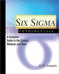 Title: Six Sigma Fundamentals: A Complete Introduction to the System, Methods, and Tools / Edition 1, Author: D.H. Stamatis