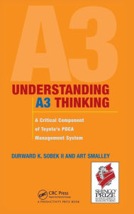 Title: Understanding A3 Thinking: A Critical Component of Toyota's PDCA Management System / Edition 1, Author: Durward K. Sobek II.