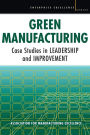 Green Manufacturing: Case Studies in Lean and Sustainability / Edition 1