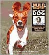 Wild Discovery Guide to Your Dog: Understanding and Caring for the Wolf Within