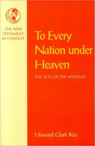 To Every Nation Under Heaven: The Acts of the Apostles