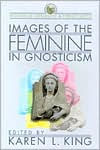 Images of the Feminine in Gnosticism / Edition 1
