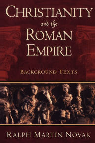 Christianity and the Roman Empire: Background Texts / Edition 1