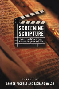 Title: Screening Scripture / Edition 1, Author: George Aichele