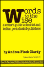 Words to the Wise: A Writer's Guide to Feminist and Lesbian Periodicals and Publishers