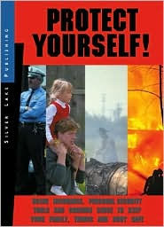 Protect Yourself!: Using Insurance, Personal Security and Common Sense to Keep Your Family, Things and Body Safe