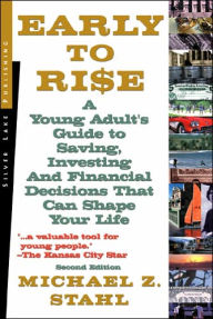Early to Rise: A Young Adult's Guide to Investing...and Financial Decisions that Can Shape Your Life
