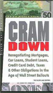 Cramdown: Renegotiating Mortgages, Car Loans, Student Loans, Credit Cards and Other Finances in the Age of Wal