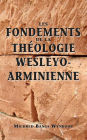 Fondements De La Theologie Wesleyo-Arminienne (Foundations Of Wesleyan-Arminian Theology)