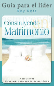Construyendo Un Matrimonio-Guia Para El Lider (Spanish