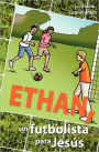 Ethan, Un Futbolista Para Jes S