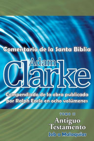 Title: Adam Clarke, Comentario de La Santa Biblia, Tomo 2, Author: Adam Clarke Dr