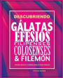 Descubriendo Gálatas, Efesios, Filipenses, Colosenses y Filemón: Estudio bíblico para jóvenes y guía del líder