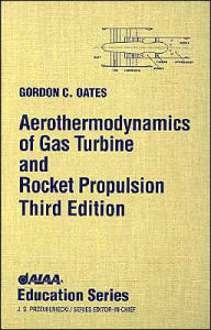 Title: Aerothermodynamics of Gas Turbine and Rocket Propulsion / Edition 3, Author: Gordon C. Oates