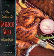 The Ultimate Barbecue Sauce Cookbook: Your Guide to the Best Sauce, Rubs, Sops, Mops, and Marinades